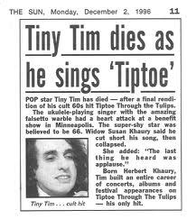 how did tiny tim died|Goodbye Tiny Tim He Was Strange, He Was。